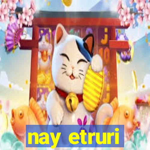 nay etruri